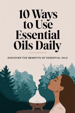 10 Ways to Use Essential Oils Daily (eBook, ePUB) - Quântica, Estrela