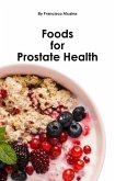 Foods for Prostate Health (eBook, ePUB) Foods for Prostate Health (eBook, ePUB)