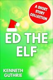 Ed The Elf: A Short Story Collection (eBook, ePUB)