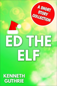 Cover Ed The Elf: A Short Story Collection (eBook, ePUB)