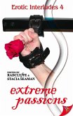 Erotic Interludes 4: Extreme Passions (eBook, ePUB) Erotic Interludes 4: Extreme Passions (eBook, ePUB)