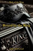 Bound by the King (Rule of the King, #5) (eBook, ePUB) Bound by the King (Rule of the King, #5) (eBook, ePUB)