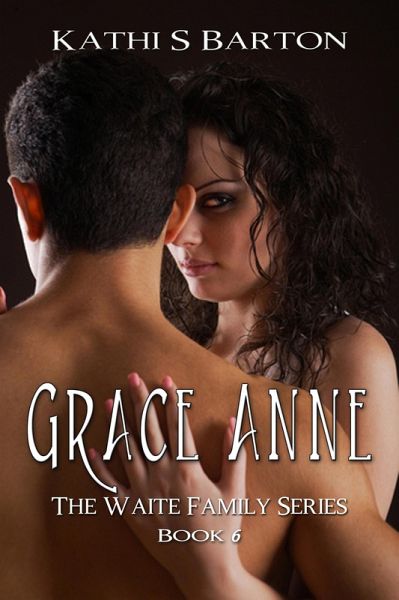 Grace Anne (The Waite Family Series #6) (eBook, ePUB) Grace Anne (The Waite Family Series #6) (eBook, ePUB)
