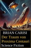 Der Traum von Proxima Centauri: Science Fiction (eBook, ePUB) Der Traum von Proxima Centauri: Science Fiction (eBook, ePUB)