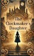 The Clockmaker's Daughter (eBook, ePUB) - Bild 1