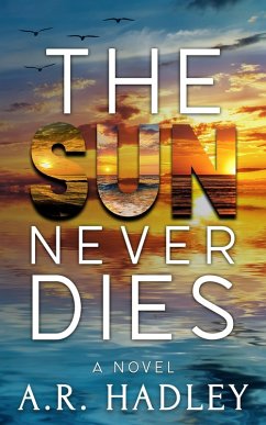 The Sun Never Dies (eBook, ePUB) - Hadley, A. R.