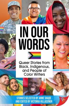 In Our Words: Queer Stories from Black, Indigenous, and People of Color Writers (eBook, ePUB) - Shade, Anne; Villasenor, Victoria