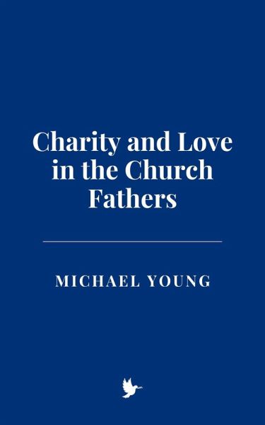 Charity and Love in the Church Fathers (eBook, ePUB)