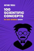 100 Scientific Concepts in 500 Words Each (eBook, ePUB) 100 Scientific Concepts in 500 Words Each (eBook, ePUB)