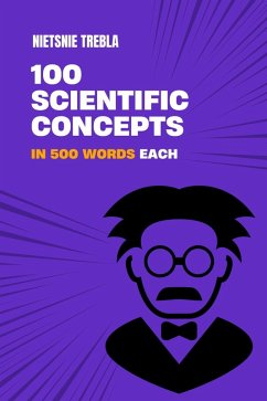 100 Scientific Concepts in 500 Words Each (eBook, ePUB) - Trebla, Nietsnie