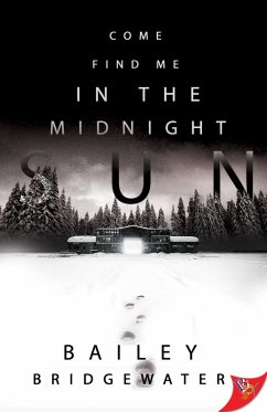 Come Find Me in the Midnight Sun (eBook, ePUB) - Bridgewater, Bailey