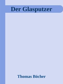 Der Glasputzer (eBook, ePUB) - Böcher, Thomas
