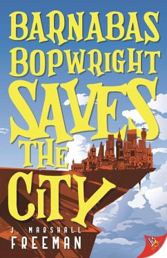 Barnabas Bopwright Saves the City (eBook, ePUB) - Freeman, J. Marshall