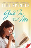 Give In to Me (eBook, ePUB) Give In to Me (eBook, ePUB)