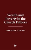 Wealth and Poverty in the Church Fathers (eBook, ePUB)