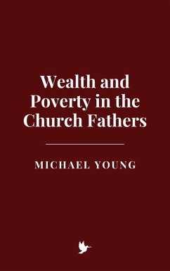 Wealth and Poverty in the Church Fathers (eBook, ePUB) - Young, Michael