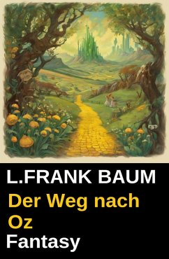 Der Weg nach Oz: Fantasy (eBook, ePUB) Cover Der Weg nach Oz: Fantasy (eBook, ePUB)