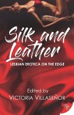 Silk and Leather: Lesbian Erotica with an Edge (eBook, ePUB) Silk and Leather: Lesbian Erotica with an Edge (eBook, ePUB)