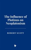 The Influence of Plotinus on Neoplatonism (eBook, ePUB)