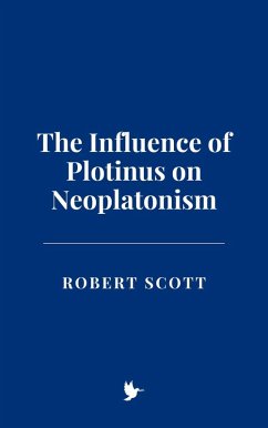 The Influence of Plotinus on Neoplatonism (eBook, ePUB) - Scott, Robert