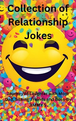 Collection of Relationship Jokes - Journey of Laughter with Mom ,Dad, Sibling ,friends and Boss (eBook, ePUB) - S, Jimmy