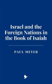 Israel and the Foreign Nations in the Book of Isaiah (eBook, ePUB) Israel and the Foreign Nations in the Book of Isaiah (eBook, ePUB)