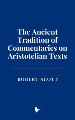 The Ancient Tradition of Commentaries on Aristotelian Texts (eBook, ePUB) - Scott, Robert