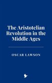The Aristotelian Revolution in the Middle Ages (eBook, ePUB)