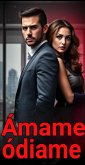 Ámame ódiame (eBook, ePUB) Ámame ódiame (eBook, ePUB)