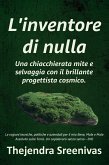 L'inventore di nulla - Una chiacchierata mite e selvaggia con il brillante progettista cosmico. (eBook, ePUB)