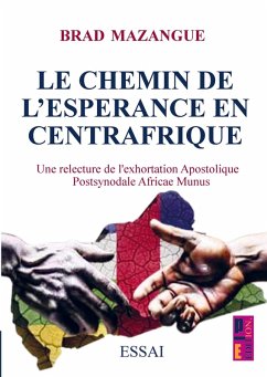 le chemin d'espérance en Centrafrique - Mazangue, Brad le chemin d'espérance en Centrafrique - Mazangue, Brad