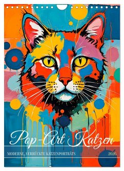 Pop-Art Katzen - Moderne, verrückte Katzenporträts (Wandkalender 2026 DIN A4 hoch), CALVENDO Monatskalender