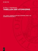 Eigenschaften der Atomkerne, Band 1: Die Elemente Neutron bis Zi (eBook, PDF) Eigenschaften der Atomkerne, Band 1: Die Elemente Neutron bis Zi (eBook, PDF)