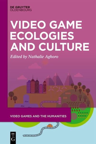 Video Game Ecologies and Culture (eBook, ePUB)