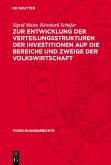 Zur Entwicklung der Verteilungsstrukturen der Investitionen auf die Bereiche und Zweige der Volkswirtschaft (eBook, PDF) Zur Entwicklung der Verteilungsstrukturen der Investitionen auf die Bereiche und Zweige der Volkswirtschaft (eBook, PDF)