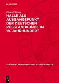 Halle als Ausgangspunkt der deutschen Russlandkunde im 18. Jahrhundert (eBook, PDF)