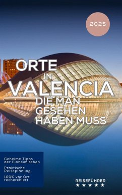 Cover Orte in Valencia, die man gesehen haben muss: Reiseführer (2025) (eBook, ePUB)