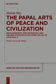The Papal Arts of Peace and Civilization (eBook, ePUB)