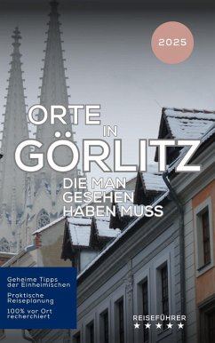 Cover Orte in Görlitz, die man gesehen haben muss: Reiseführer (2025) (eBook, ePUB)