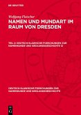 Wolfgang Fleischer: Namen und Mundart im Raum von Dresden. Teil 2 (eBook, PDF) Wolfgang Fleischer: Namen und Mundart im Raum von Dresden. Teil 2 (eBook, PDF)