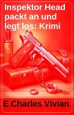 Inspektor Head packt an und legt los: Krimi (eBook, ePUB) Inspektor Head packt an und legt los: Krimi (eBook, ePUB)
