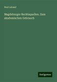 Magdeburger Rechtsquellen. Zum akademischen Gebrauch