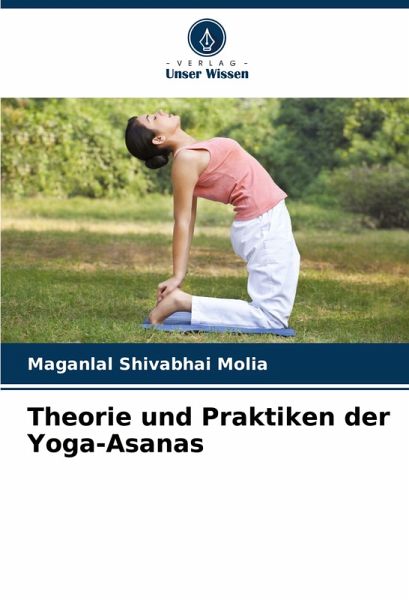 Theorie und Praktiken der Yoga-Asanas Theorie und Praktiken der Yoga-Asanas