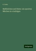 Maßliebchen und Dieter: ein operirtes Märchen in 4 Aufzügen Maßliebchen und Dieter: ein operirtes Märchen in 4 Aufzügen