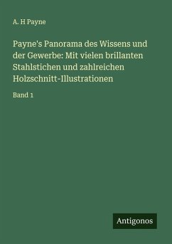 Cover Payne's Panorama des Wissens und der Gewerbe: Mit vielen brillanten Stahlstichen und zahlreichen Holzschnitt-Illustrationen