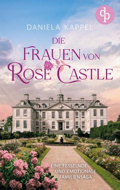 Cover Die Frauen von Rose Castle   Eine fesselnde und emotionale Familiensaga