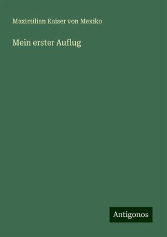 Mein erster Auflug - Mexiko, Maximilian Kaiser von