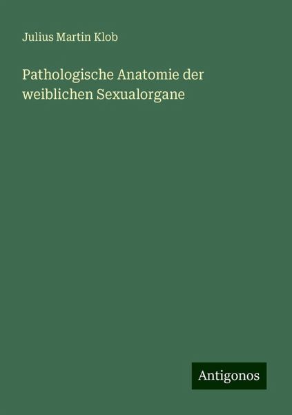 Pathologische Anatomie der weiblichen Sexualorgane