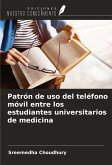Patrón de uso del teléfono móvil entre los estudiantes universitarios de medicina Patrón de uso del teléfono móvil entre los estudiantes universitarios de medicina