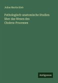 Pathologisch-anatomische Studien über das Wesen des Cholera-Processes Pathologisch-anatomische Studien über das Wesen des Cholera-Processes